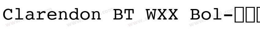 Clarendon BT WXX Bol字体转换